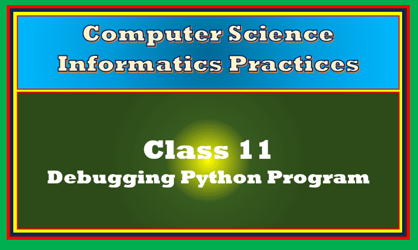 Debugging Python Program class 11