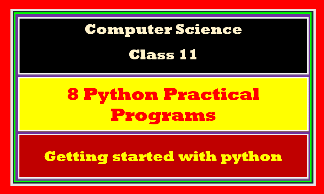 Practical Getting started with python class 11