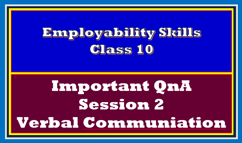 session-2-verbal-communication-class-10-important-questions