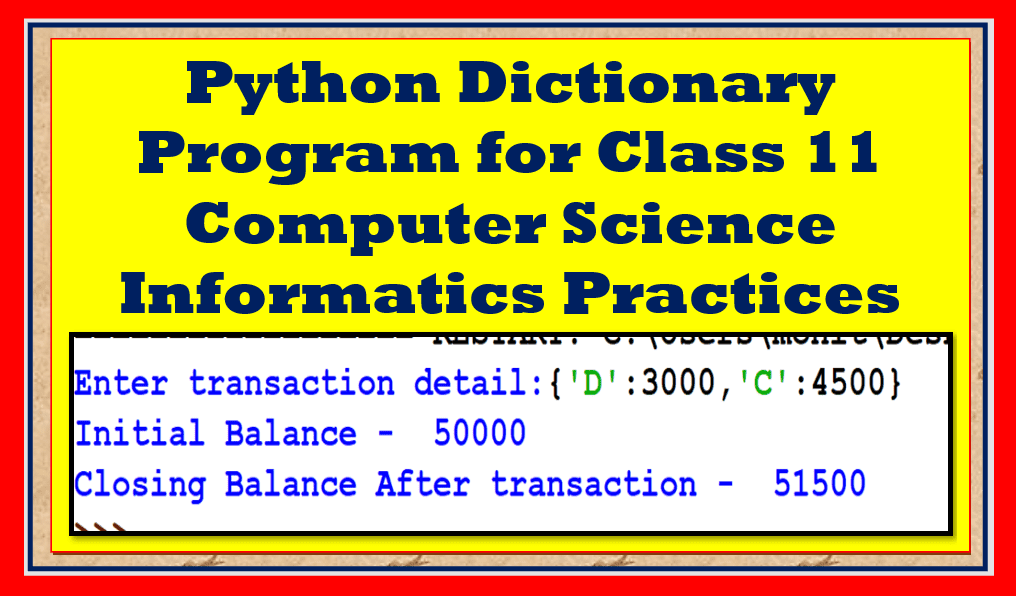 Important Class 11 Python Dictionary Program Accepts Transaction Details And Displays Balance