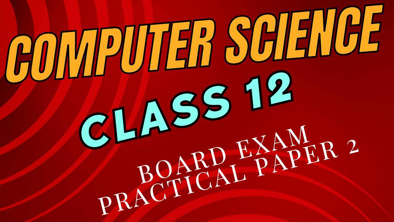 Computer Science Board Practical Paper 2 Solution 2024