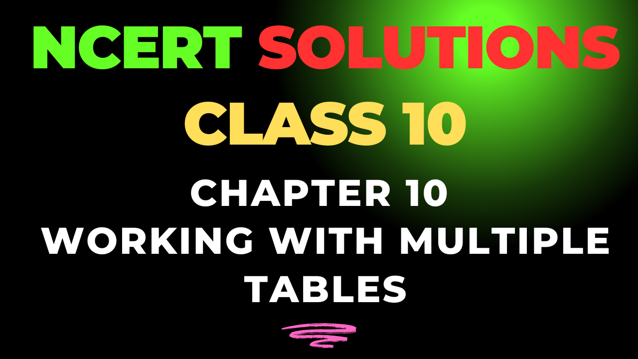 Comprehensive NCERT Solutions Chapter 10 Working with multiple tables