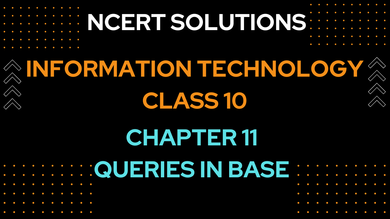 Comprehensive Guide NCERT Solutions Chapter 11 Queries in Base