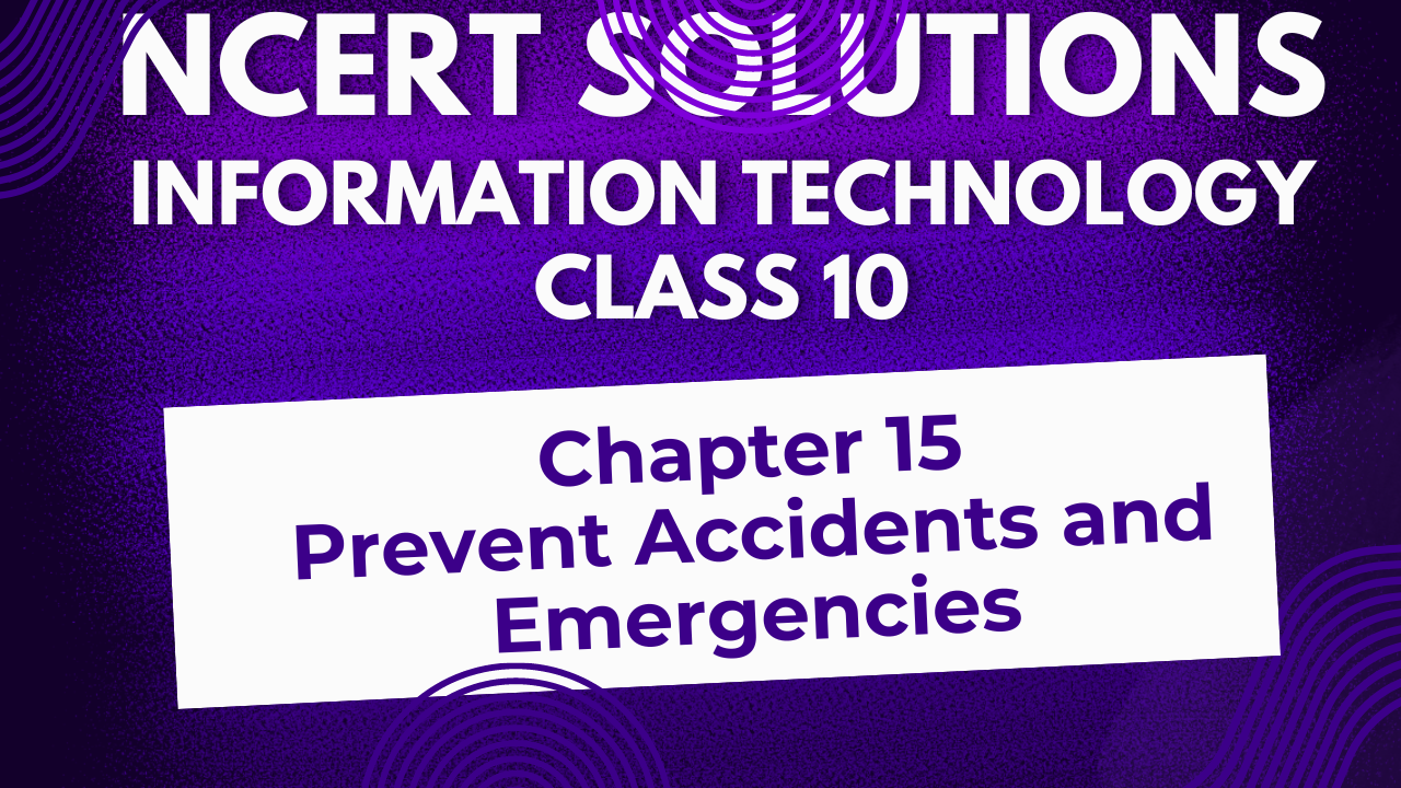 Comprehensive Guide NCERT Solutions Chapter 15 Prevent Accidents and Emergencies