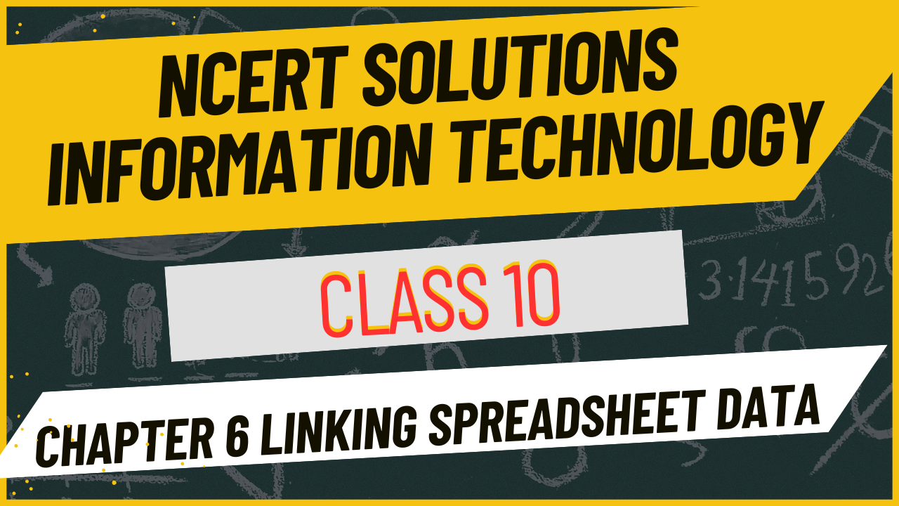 NCERT solutions Information Technology Class 10 Chapter 6 Linking Spreadsheet Data