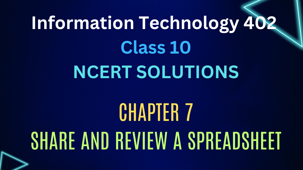 NCERT solutions Information Technology Class 10 Chapter 7 Share and Review a Spreadsheet