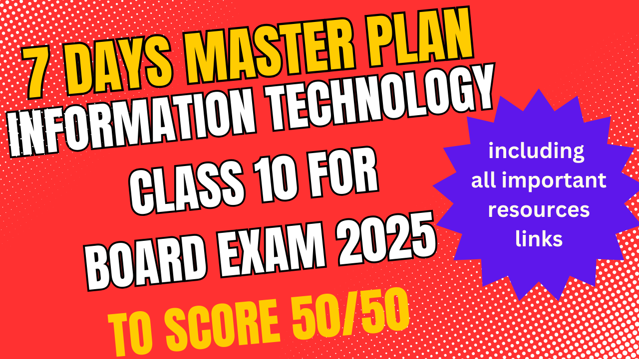 7 Days master plan to score full marks in Information Technology 402 Class 10