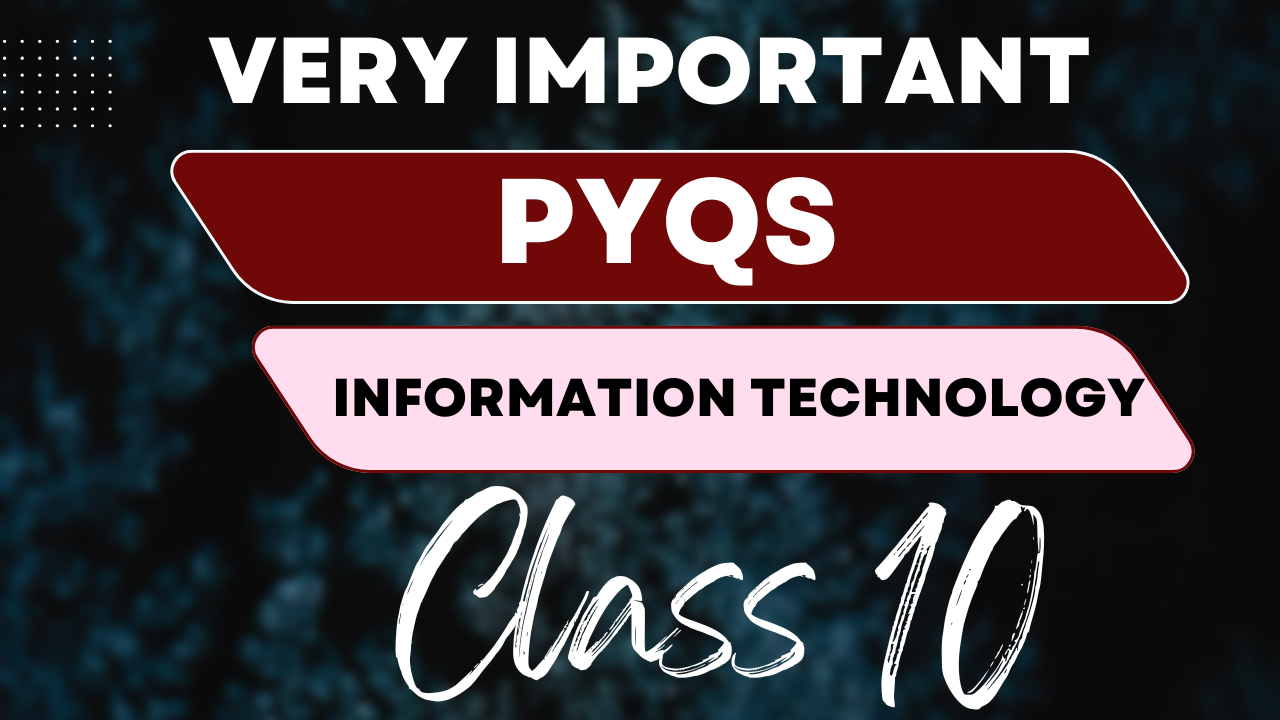 PYQs Information Technology Class 10